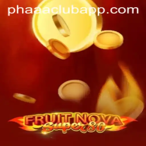 Discover the Exciting World of FruitNovaSuper80 and PHAAA CLUB
