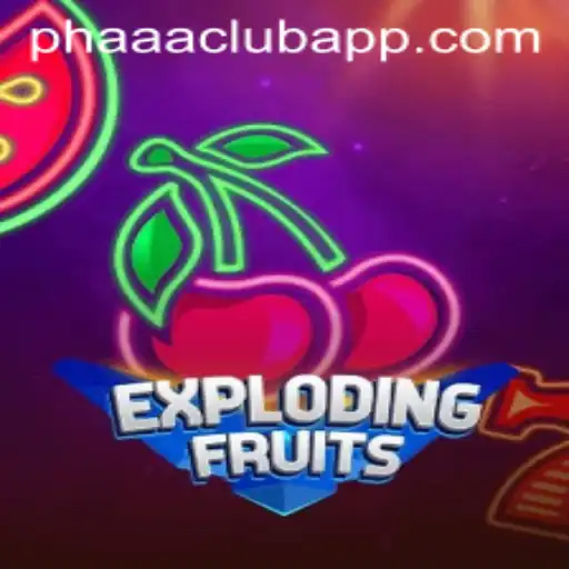ExplodingFruits: Dive into the Exciting World of PHAAA CLUB Gaming