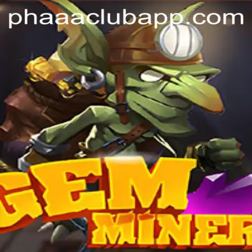 GemMiner and the PHAAA CLUB: A Modern Gaming Adventure